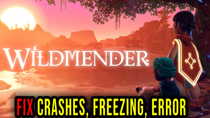 Wildmender – Crashes, freezing, error codes, and launching problems – fix it!