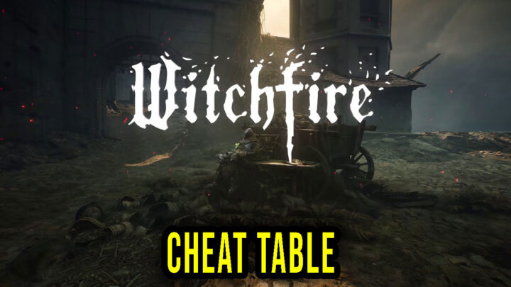 Witchfire – Cheat Table for Cheat Engine