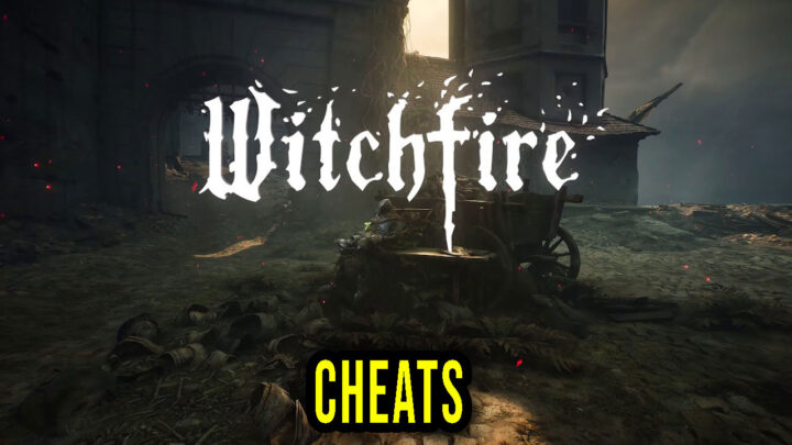 Witchfire – Cheats, Trainers, Codes