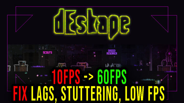 dEscape – Lags, stuttering issues and low FPS – fix it!