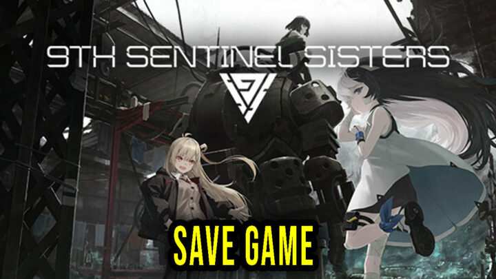 9th Sentinel Sisters – Save Game – location, backup, installation