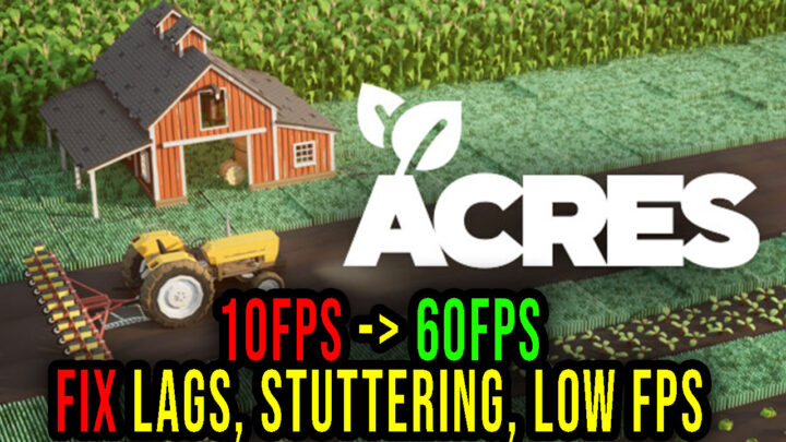 ACRES – Lags, stuttering issues and low FPS – fix it!
