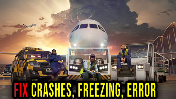 AirportSim – Crashes, freezing, error codes, and launching problems – fix it!