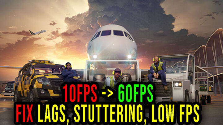 AirportSim – Lags, stuttering issues and low FPS – fix it!