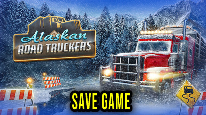Alaskan Road Truckers – Save Game – location, backup, installation