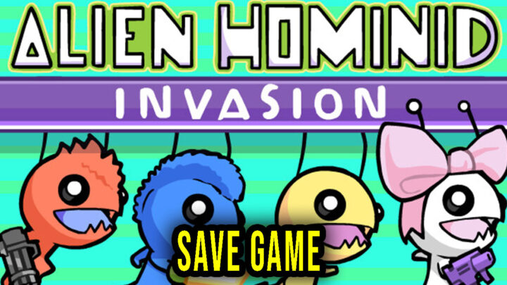 Alien Hominid Invasion – Save Game – location, backup, installation