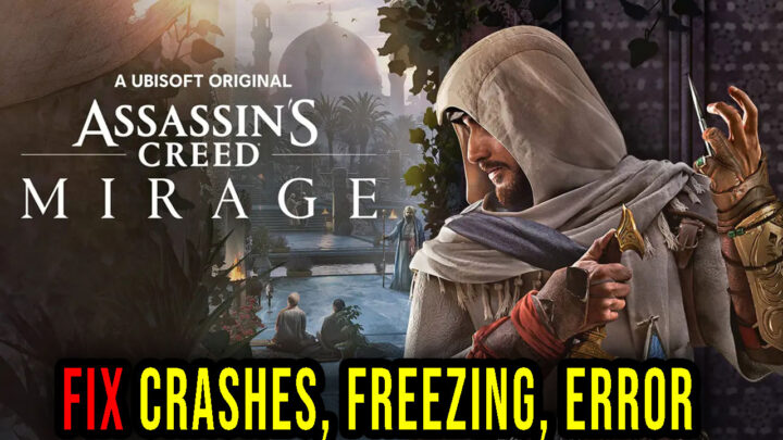 Assassin’s Creed Mirage – Crashes, freezing, error codes, and launching problems – fix it!