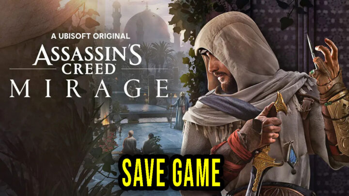 Assassin’s Creed Mirage – Save Game – location, backup, installation