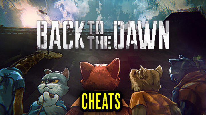 Back to the Dawn – Cheats, Trainers, Codes