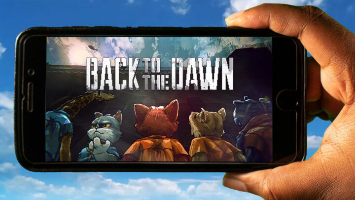 Back to the Dawn Mobile – How to play on an Android or iOS phone?
