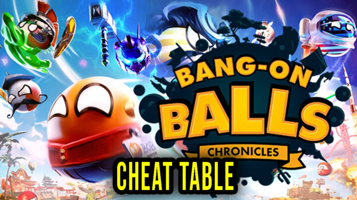 Bang-On Balls: Chronicles – Cheat Table for Cheat Engine