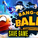Bang-On Balls Chronicles Save Game