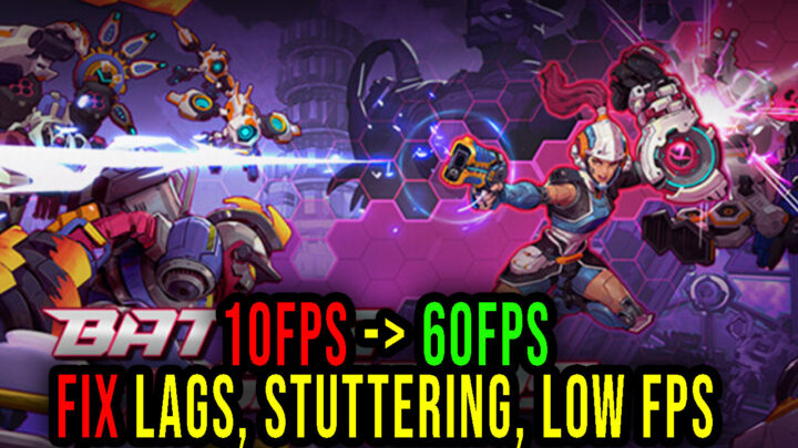 Battle Shapers – Lags, stuttering issues and low FPS – fix it!