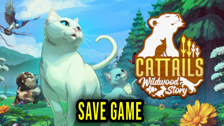 Cattails: Wildwood Story – Save Game – location, backup, installation