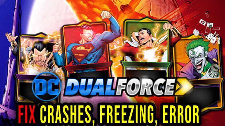 DC Dual Force – Crashes, freezing, error codes, and launching problems – fix it!