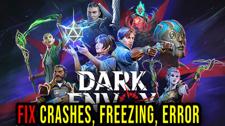 Dark Envoy – Crashes, freezing, error codes, and launching problems – fix it!