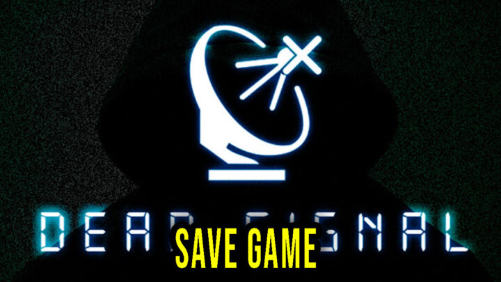 Dead Signal – Save Game – location, backup, installation
