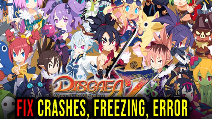 Disgaea 7: Vows of the Virtueless – Crashes, freezing, error codes, and launching problems – fix it!