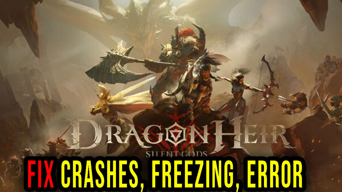 Dragonheir: Silent Gods – Crashes, freezing, error codes, and launching problems – fix it!