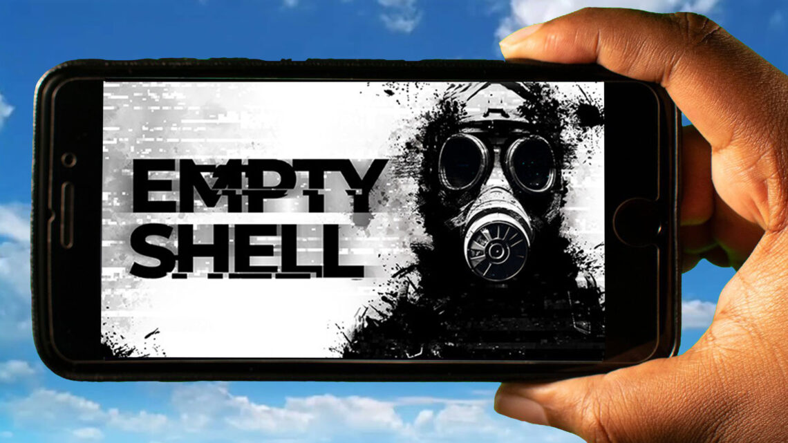 EMPTY SHELL Mobile – How to play on an Android or iOS phone?