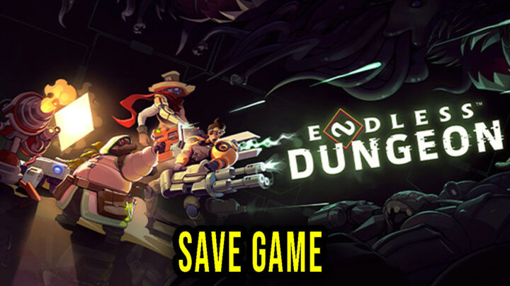 ENDLESS Dungeon – Save Game – location, backup, installation