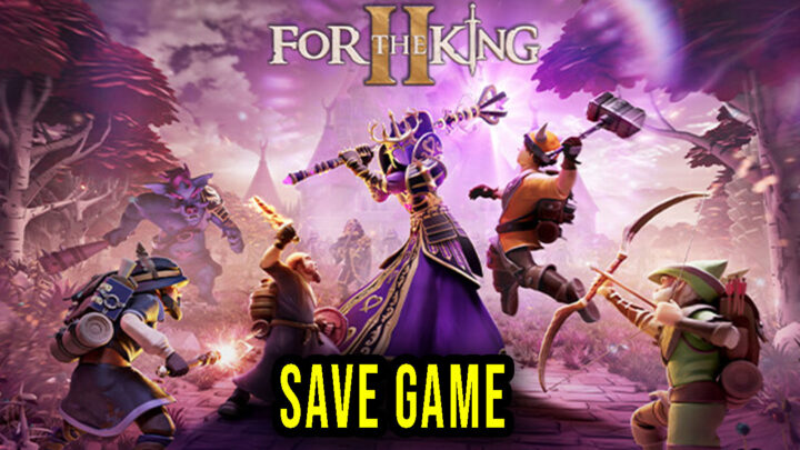 For The King II – Save Game – location, backup, installation