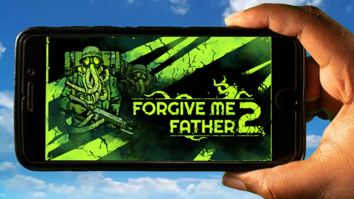 Forgive Me Father 2 Mobile – How to play on an Android or iOS phone?