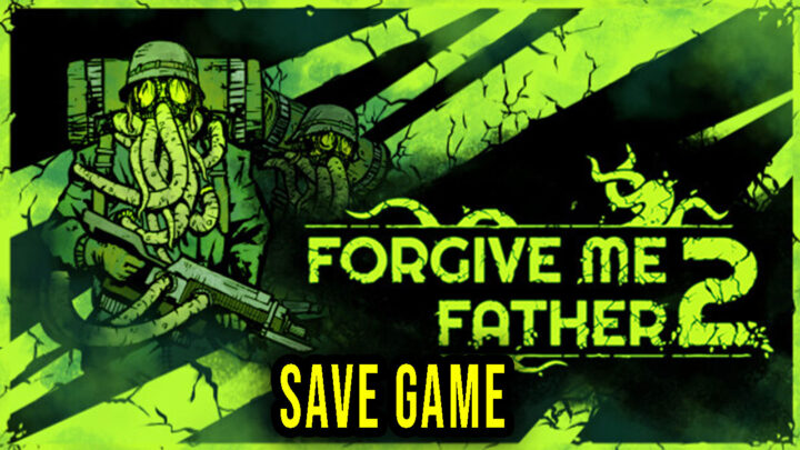 Forgive Me Father 2 – Save Game – location, backup, installation