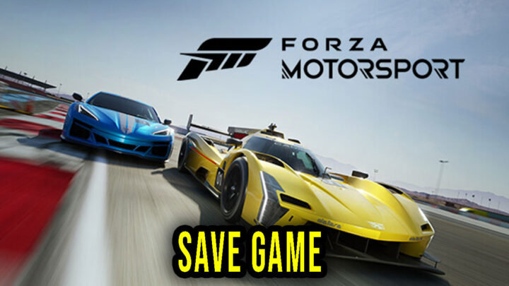 Forza Motorsport – Save Game – location, backup, installation