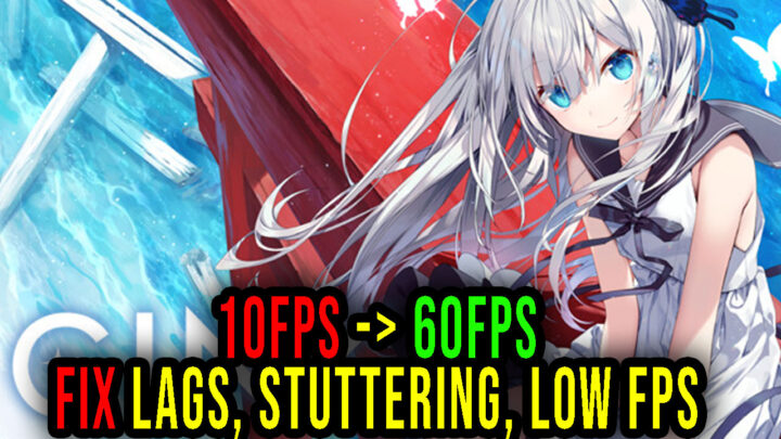 GINKA – Lags, stuttering issues and low FPS – fix it!