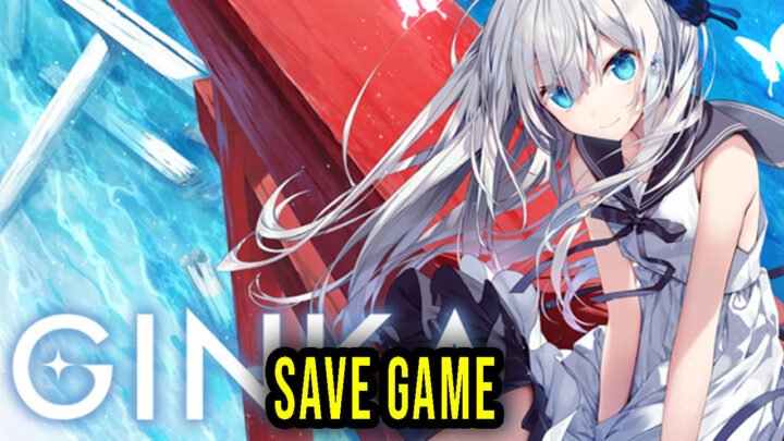 GINKA – Save Game – location, backup, installation