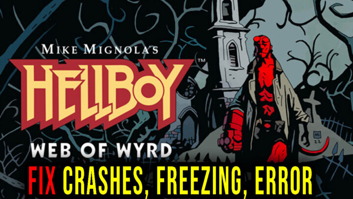 Hellboy Web of Wyrd – Crashes, freezing, error codes, and launching problems – fix it!