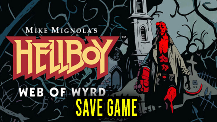 Hellboy Web of Wyrd – Save Game – location, backup, installation
