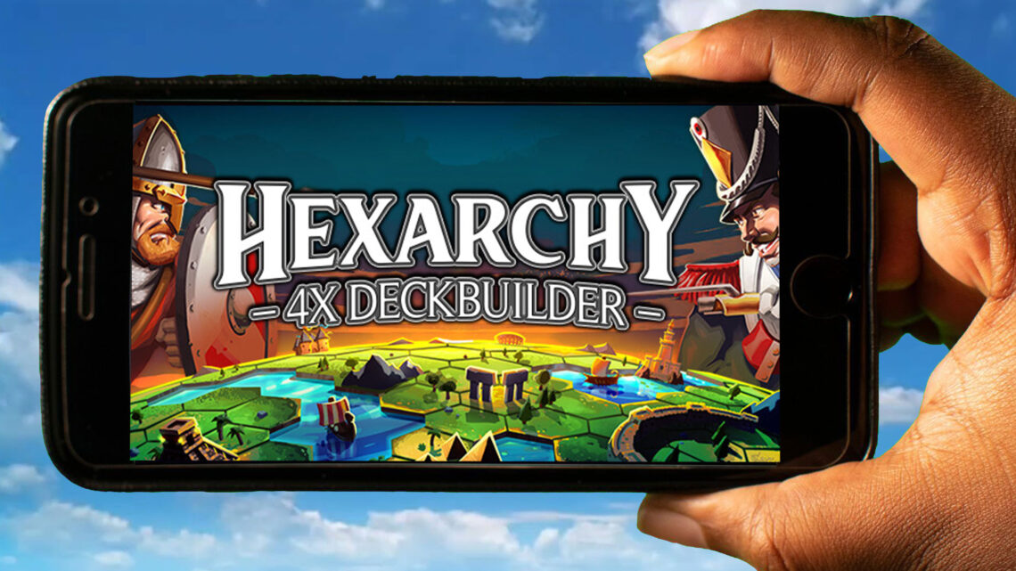 Hexarchy Mobile – How to play on an Android or iOS phone?