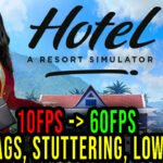 Hotel A Resort Simulator Lag