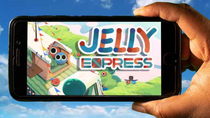 Jelly Express Mobile – How to play on an Android or iOS phone?