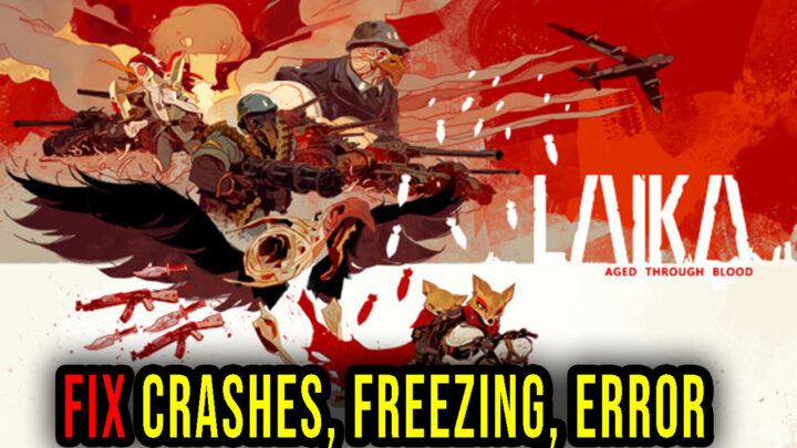 Laika: Aged Through Blood – Crashes, freezing, error codes, and launching problems – fix it!