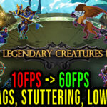 Legendary Creatures 2 Lag