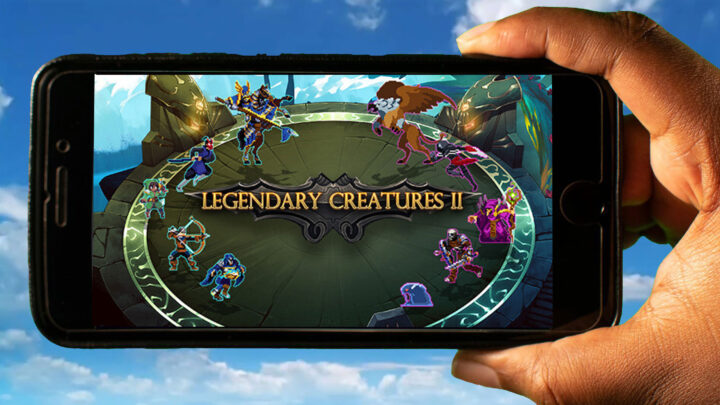 Legendary Creatures 2 Mobile – How to play on an Android or iOS phone?
