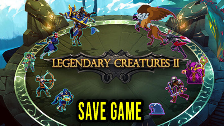Legendary Creatures 2 – Save Game – location, backup, installation