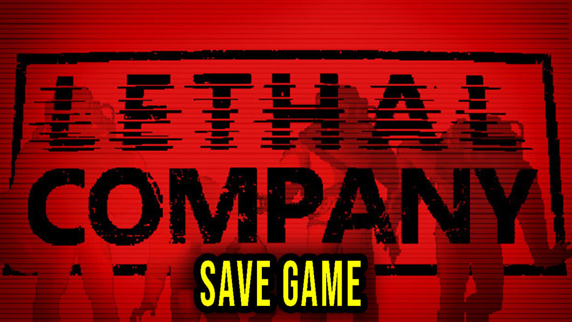 Lethal Company – Save Game – location, backup, installation