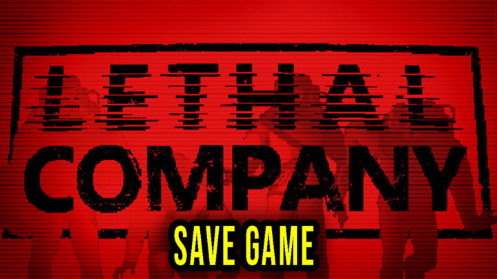 Lethal Company – Save Game – location, backup, installation