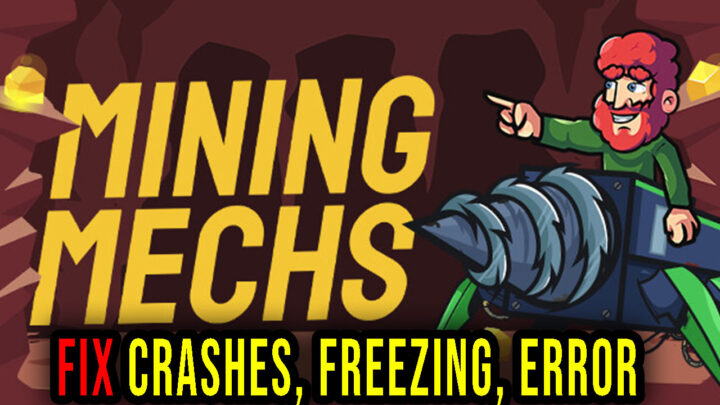 Mining Mechs – Crashes, freezing, error codes, and launching problems – fix it!