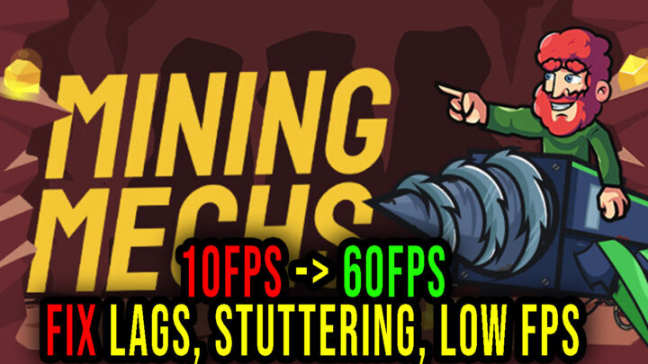 Mining Mechs – Lags, stuttering issues and low FPS – fix it!