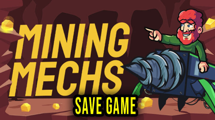 Mining Mechs – Save Game – location, backup, installation