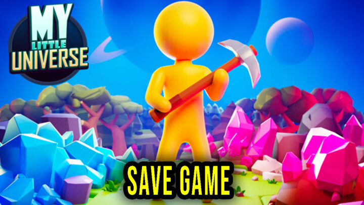 My Little Universe – Save Game – location, backup, installation