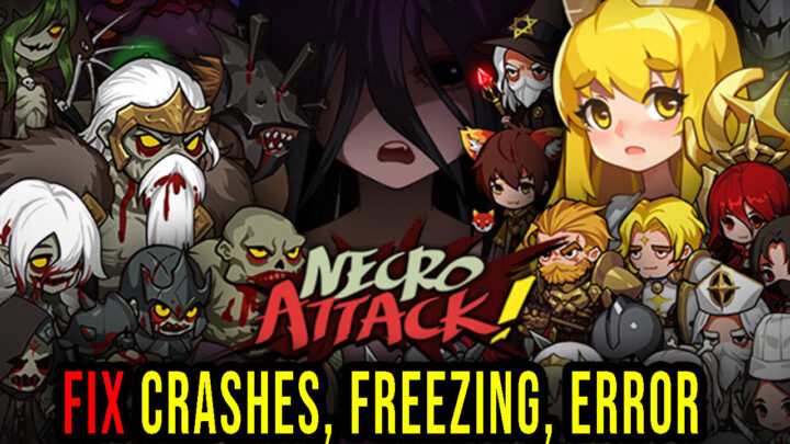 NecroAttack！ – Crashes, freezing, error codes, and launching problems – fix it!