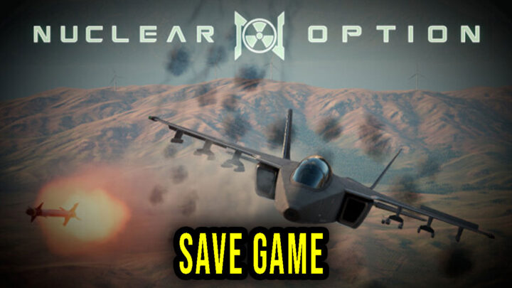 Nuclear Option – Save Game – location, backup, installation