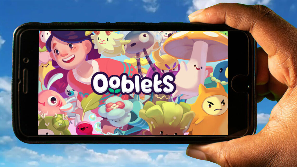 Ooblets Mobile – How to play on an Android or iOS phone?