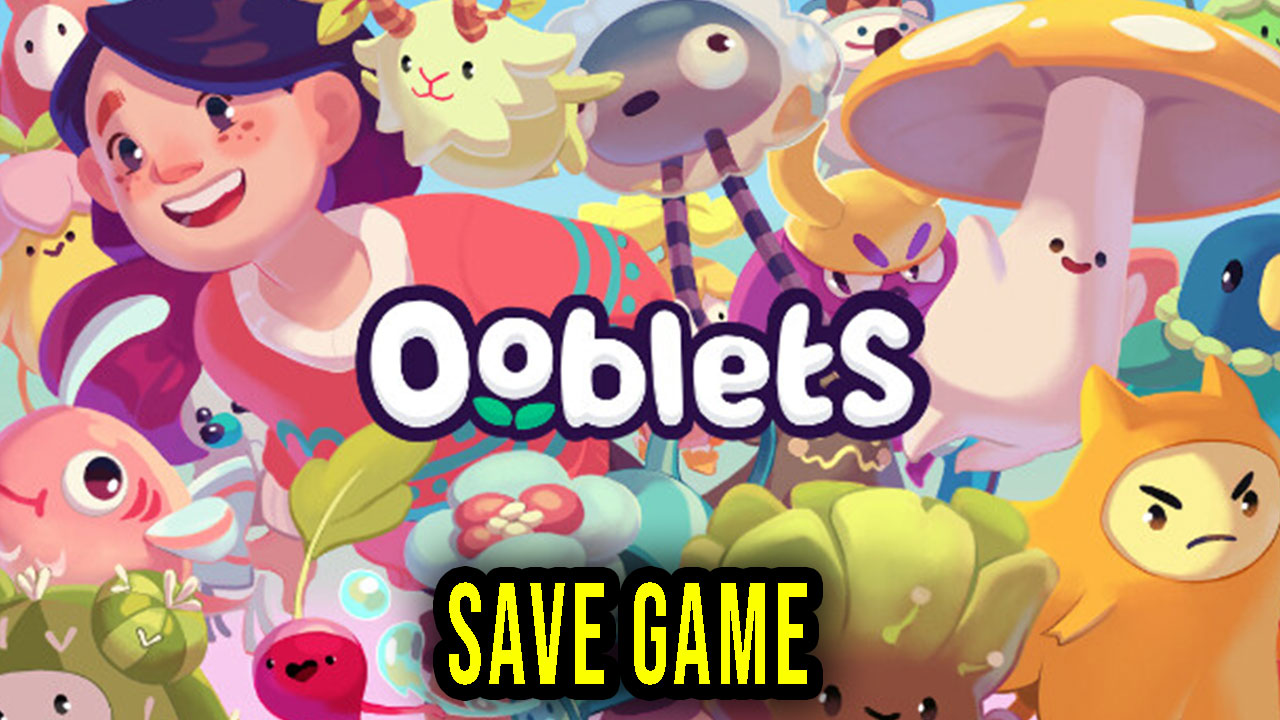Ooblets Save Game location, backup, installation Games Manuals